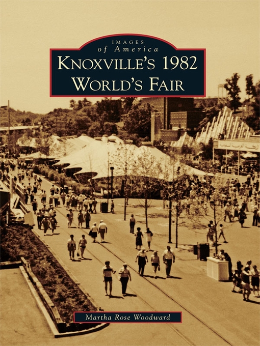 Title details for Knoxville's 1982 World's Fair by Martha Rose Woodward - Wait list